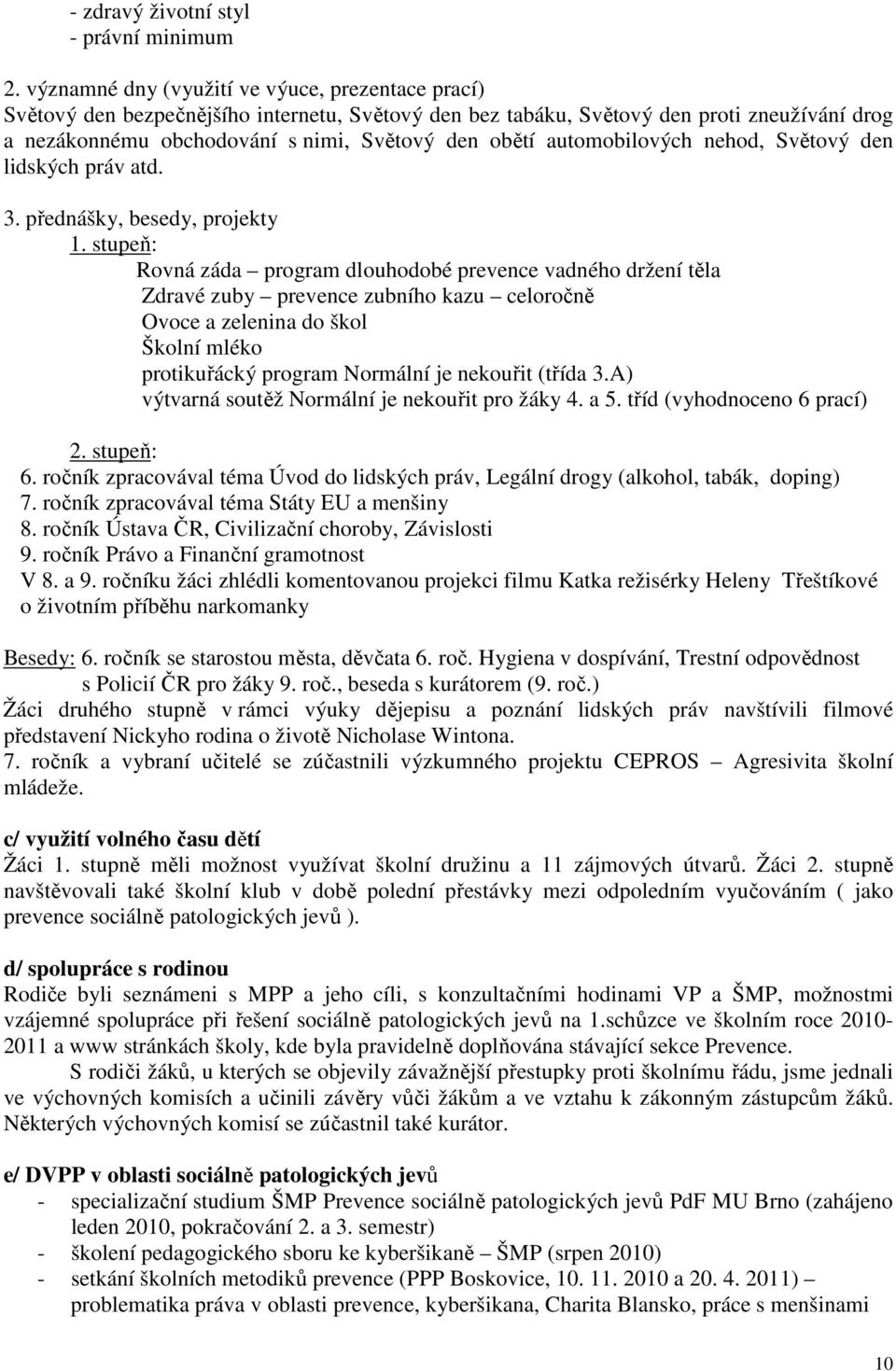 automobilových nehod, Světový den lidských práv atd. 3. přednášky, besedy, projekty 1.