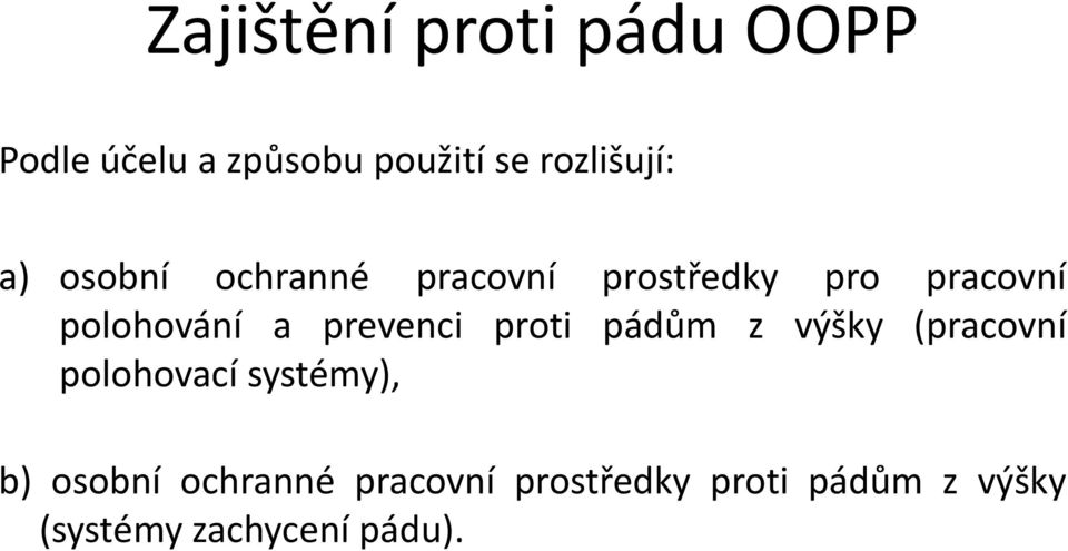 prevenci proti pádům z výšky (pracovní polohovací systémy), b) osobní