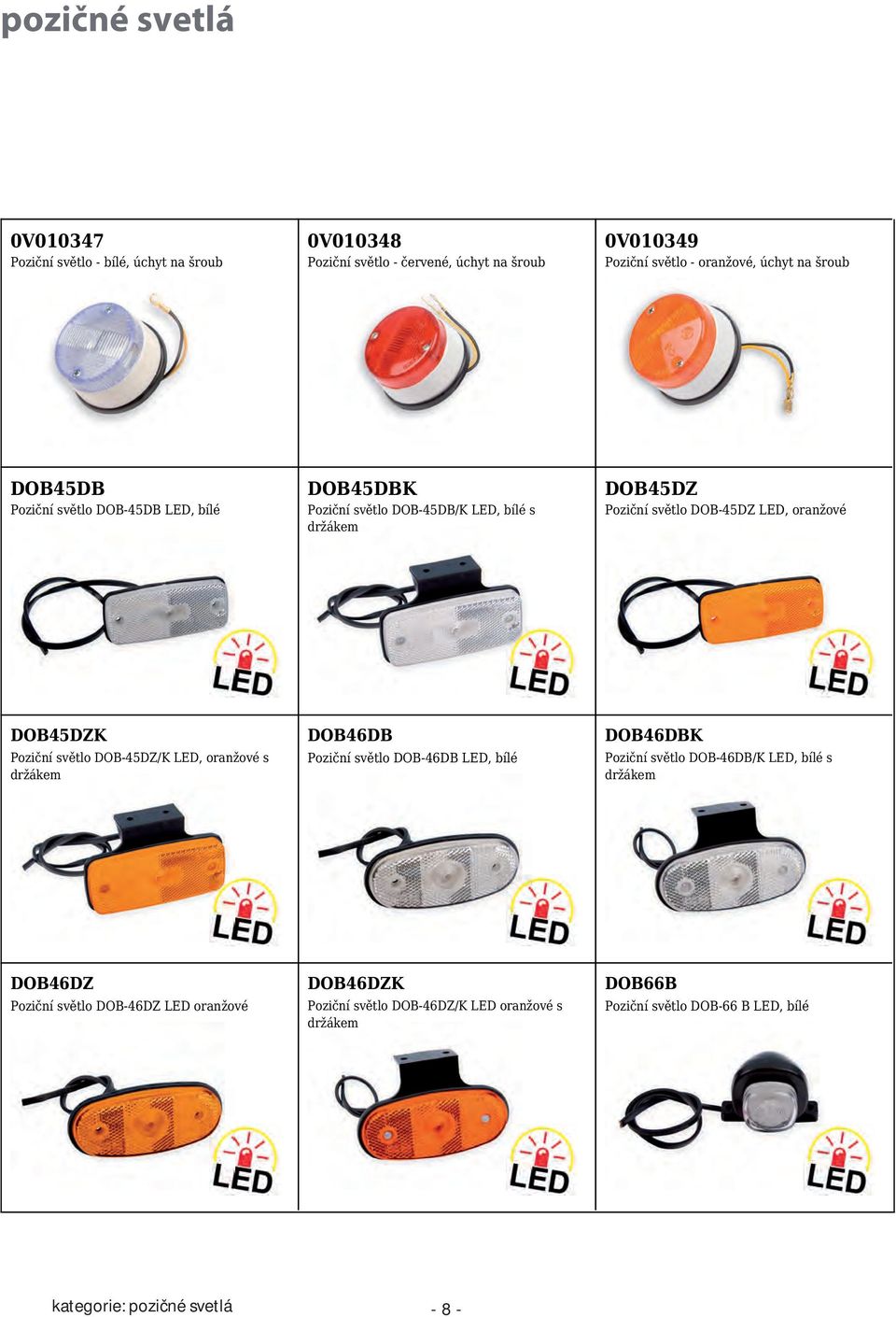 Poziční světlo DOB-45DZ/K LED, oranžové s držákem DOB46DB Poziční světlo DOB-46DB LED, bílé DOB46DBK Poziční světlo DOB-46DB/K LED, bílé s držákem DOB46DZ