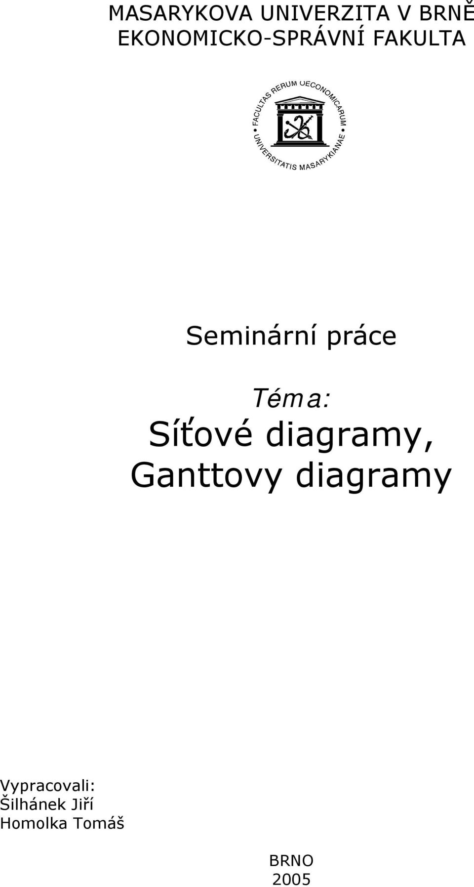 práce Téma: Síťové diagramy, Ganttovy