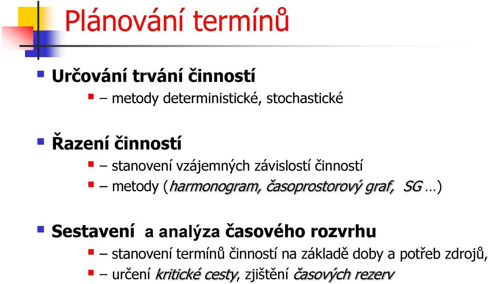 časoprostorový graf, SG ) Sestavení a analýza časového rozvrhu stanovení termínů