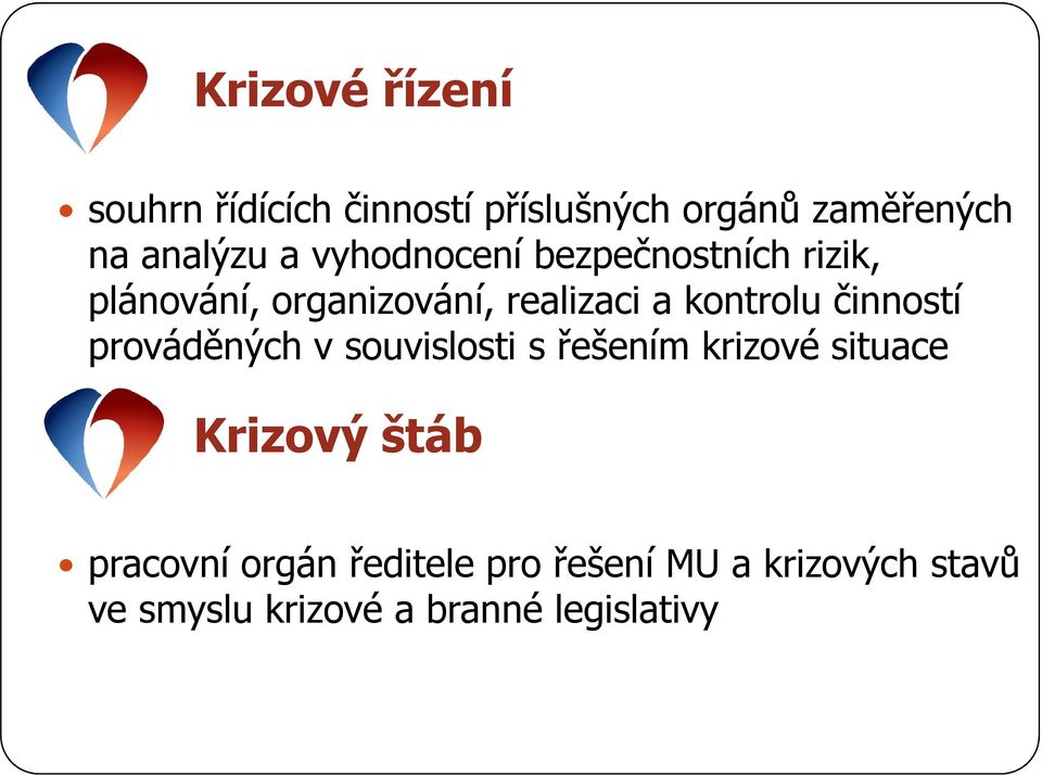 činností prováděných v souvislosti s řešením krizové situace Krizový štáb pracovní