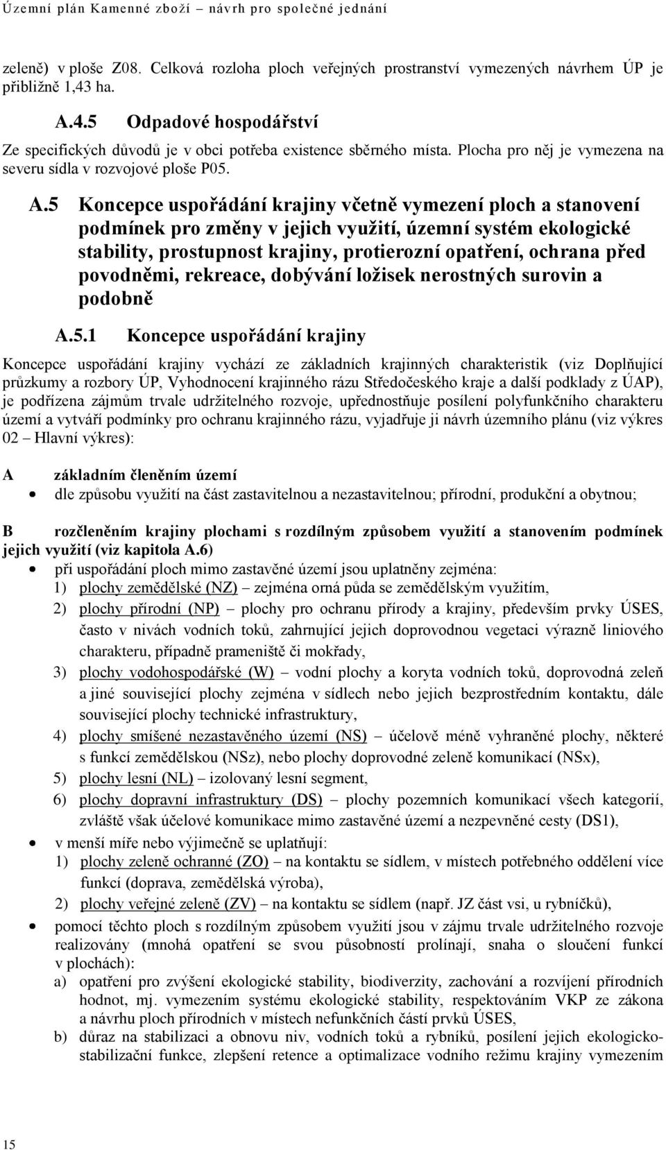 5 Koncepce uspořádání krajiny včetně vymezení ploch a stanovení podmínek pro změny v jejich využití, územní systém ekologické stability, prostupnost krajiny, protierozní opatření, ochrana před