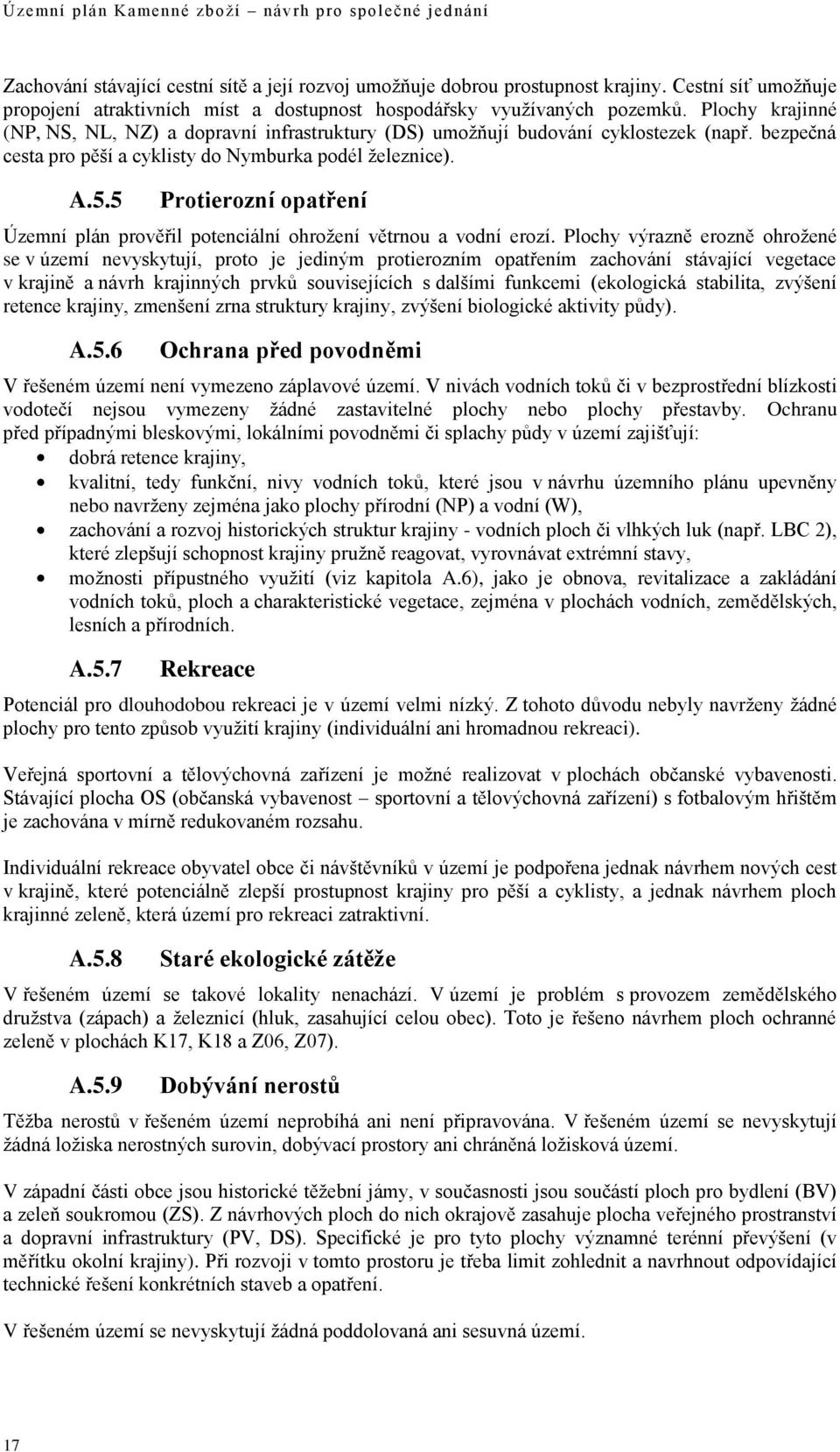 5 Protierozní opatření Územní plán prověřil potenciální ohrožení větrnou a vodní erozí.