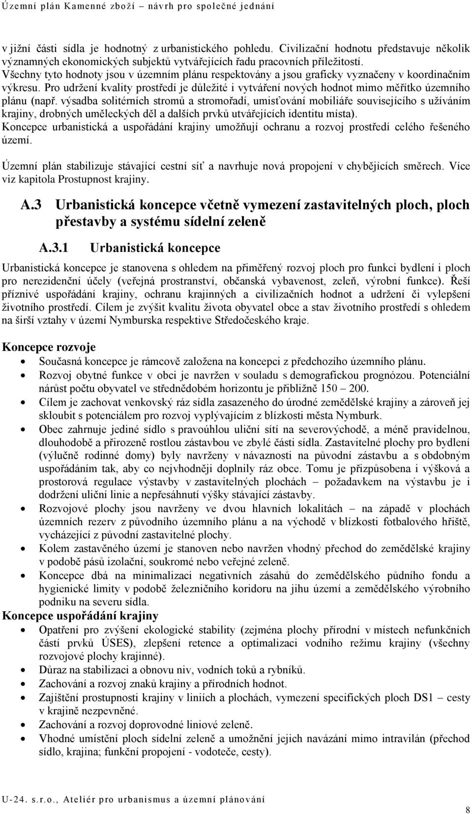 Pro udržení kvality prostředí je důležité i vytváření nových hodnot mimo měřítko územního plánu (např.