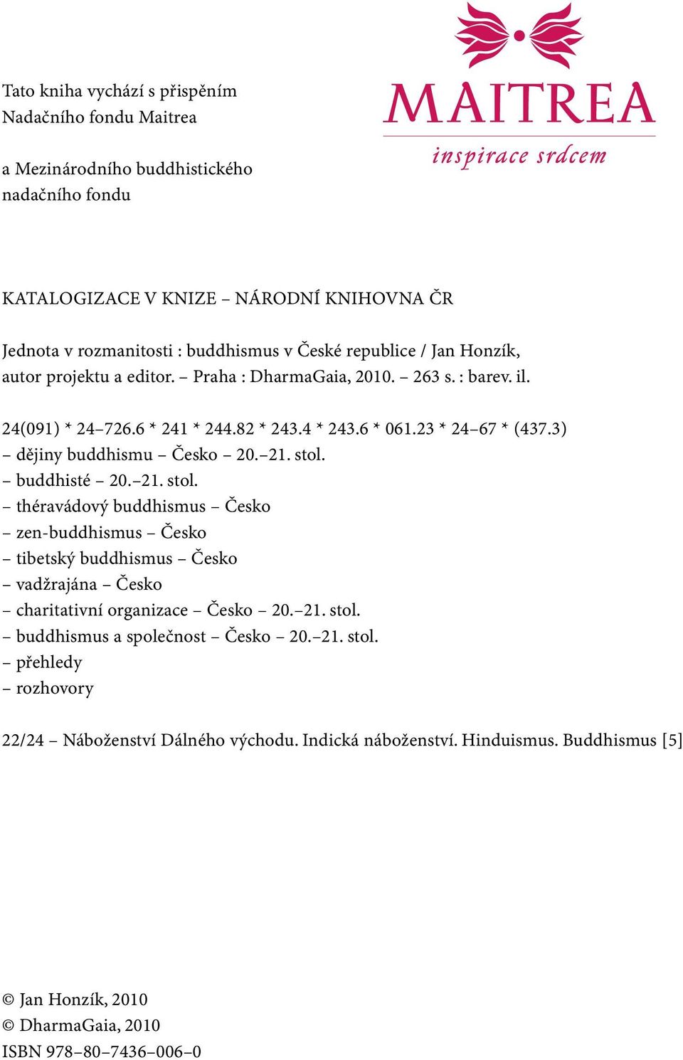 3) dějiny buddhismu Česko 20. 21. stol. buddhisté 20. 21. stol. théravádový buddhismus Česko zen-buddhismus Česko tibetský buddhismus Česko vadžrajána Česko charitativní organizace Česko 20.