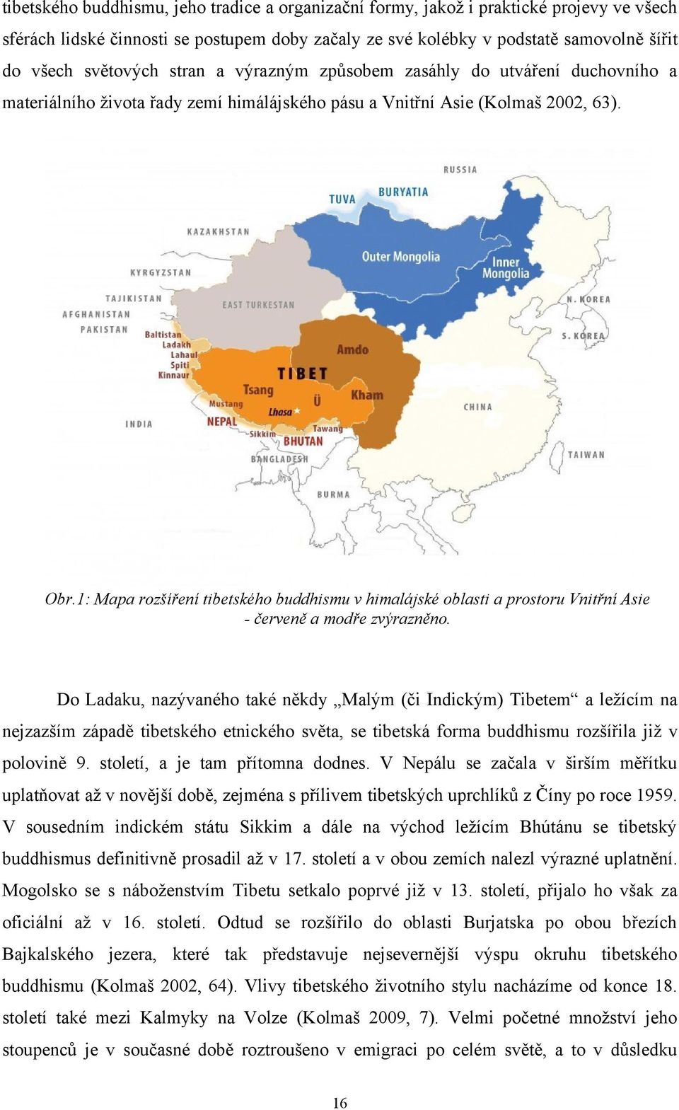 1: Mapa rozšíření tibetského buddhismu v himalájské oblasti a prostoru Vnitřní Asie - červeně a modře zvýrazněno.