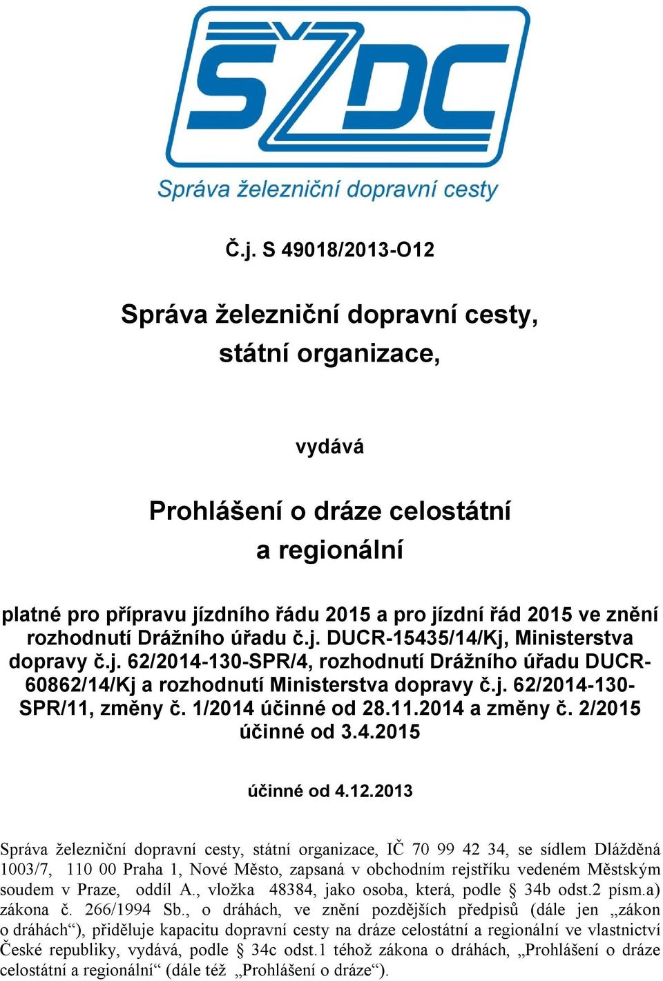 1/2014 účinné od 28.11.2014 a změny č. 2/2015 účinné od 3.4.2015 účinné od 4.12.