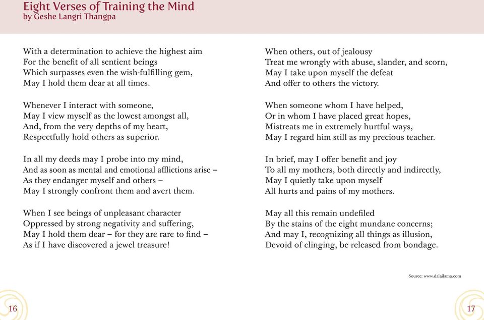 In all my deeds may I probe into my mind, And as soon as mental and emotional afflictions arise As they endanger myself and others May I strongly confront them and avert them.