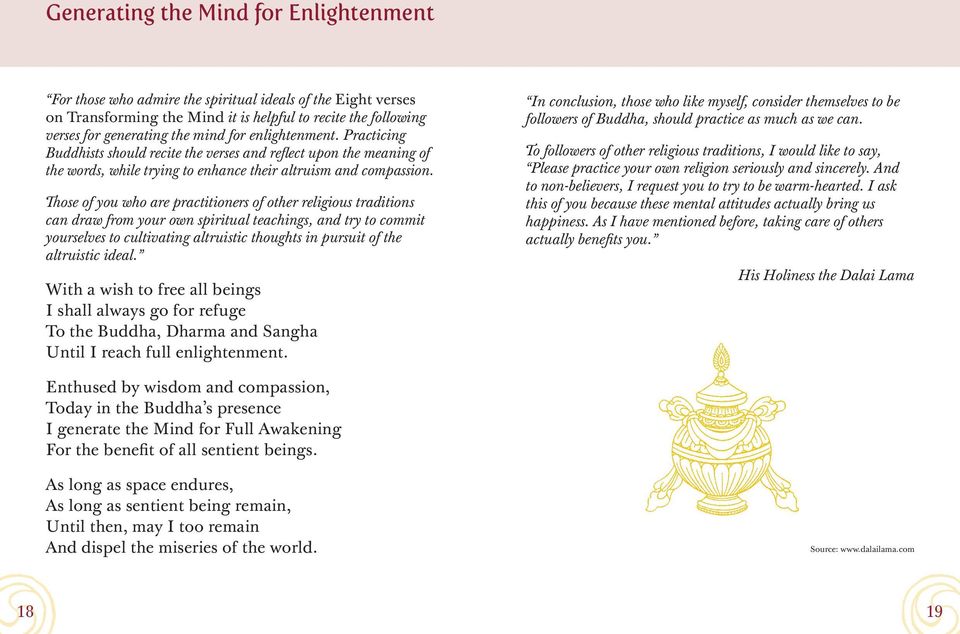 Those of you who are practitioners of other religious traditions can draw from your own spiritual teachings, and try to commit yourselves to cultivating altruistic thoughts in pursuit of the