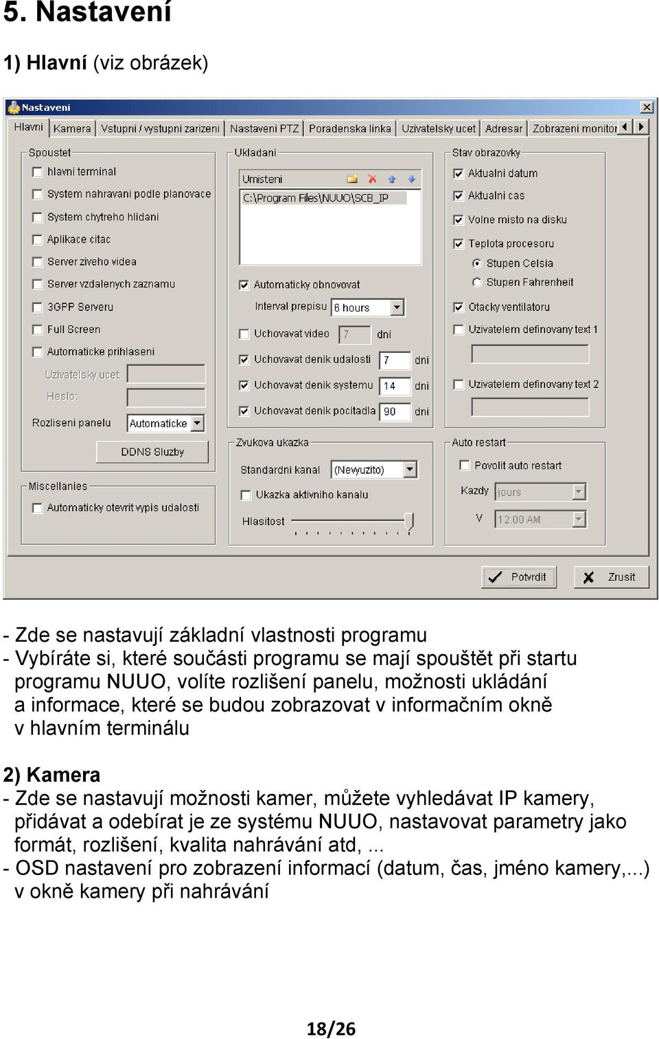 2) Kamera - Zde se nastavují možnosti kamer, můžete vyhledávat IP kamery, přidávat a odebírat je ze systému NUUO, nastavovat parametry jako