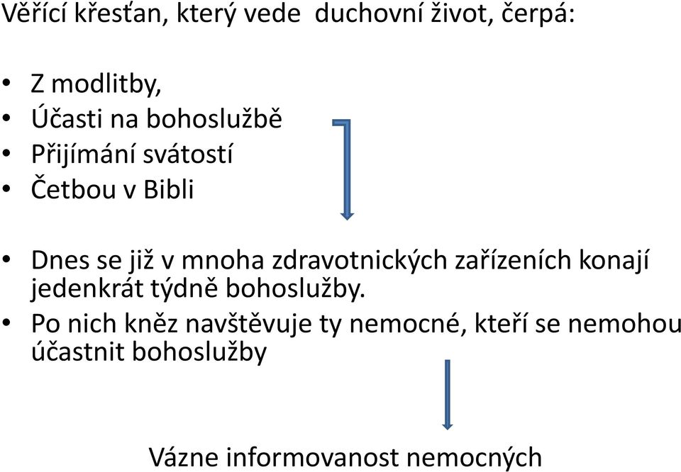 zdravotnických zařízeních konají jedenkrát týdně bohoslužby.