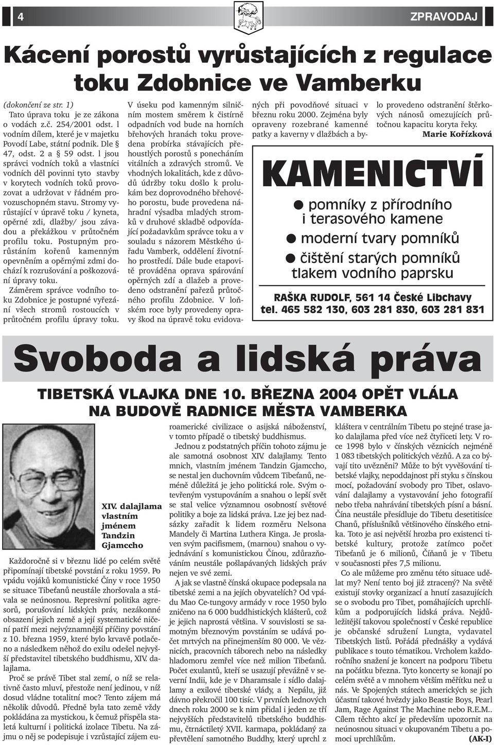 l jsou správci vodních toků a vlastníci vodních děl povinni tyto stavby v korytech vodních toků provozovat a udržovat v řádném provozuschopném stavu.