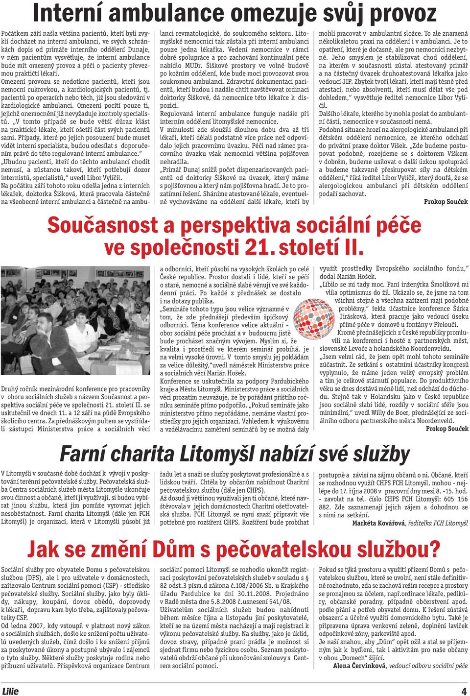 Omezení provozu se nedotkne pacientů, kteří jsou nemocní cukrovkou, a kardiologických pacientů, tj. pacientů po operacích nebo těch, již jsou sledováni v kardiologické ambulanci.