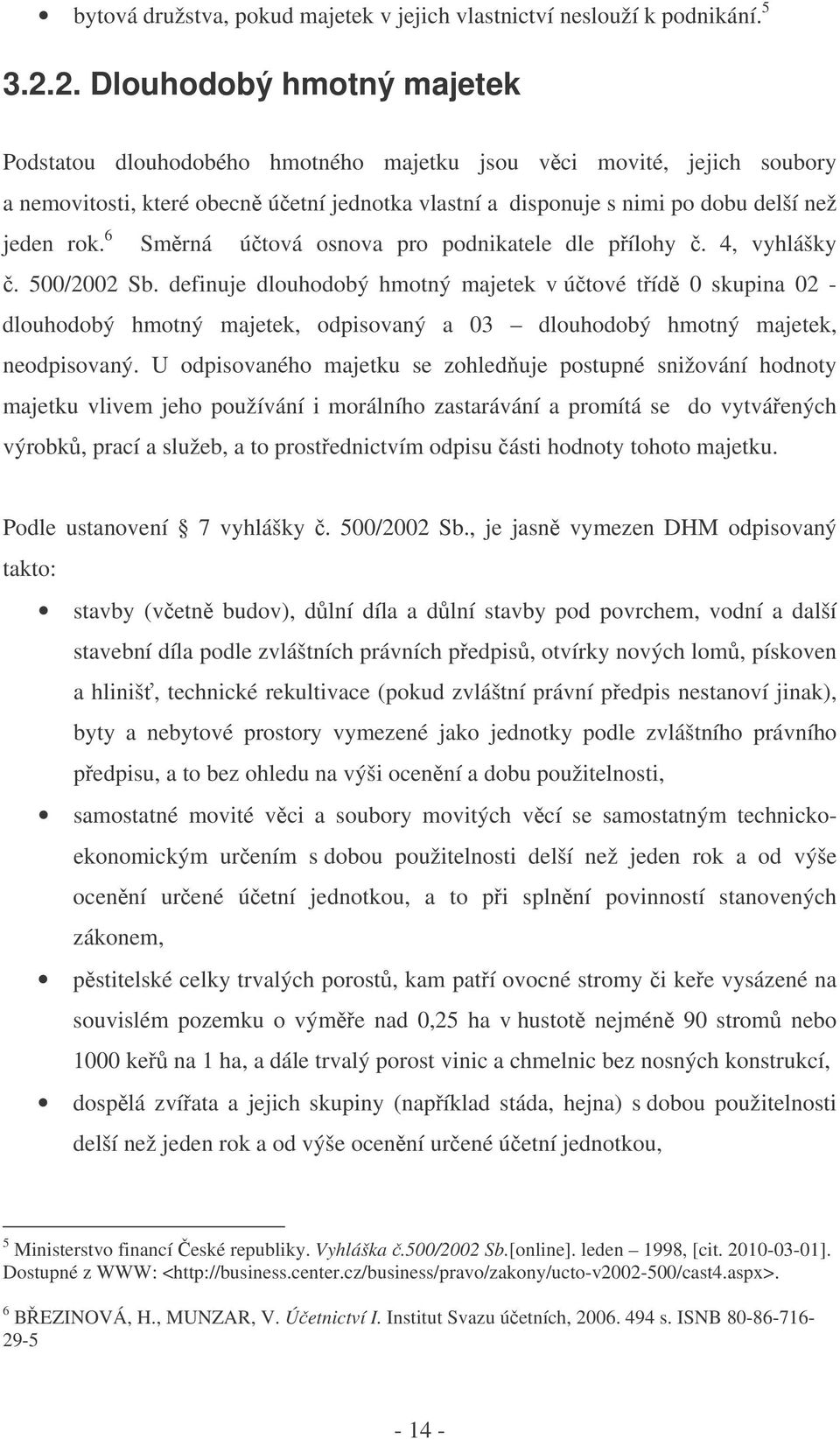 6 Smrná útová osnova pro podnikatele dle pílohy. 4, vyhlášky. 500/2002 Sb.