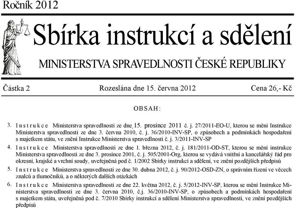 j. 3/2011-INV-SP I n s t r u k c e Ministerstva spravedlnosti ze dne 1. března 2012, č. j.