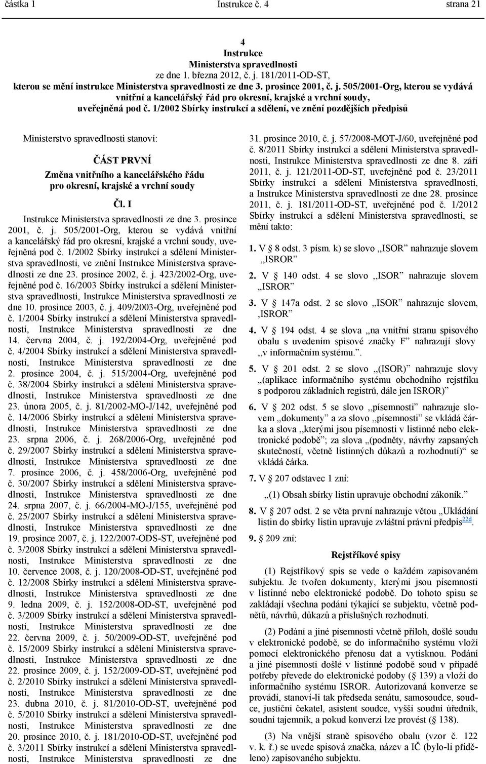 505/2001-Org, kterou se vydává vnitřní a kancelářský řád pro okresní, krajské a vrchní soudy, uveřejněná pod č.