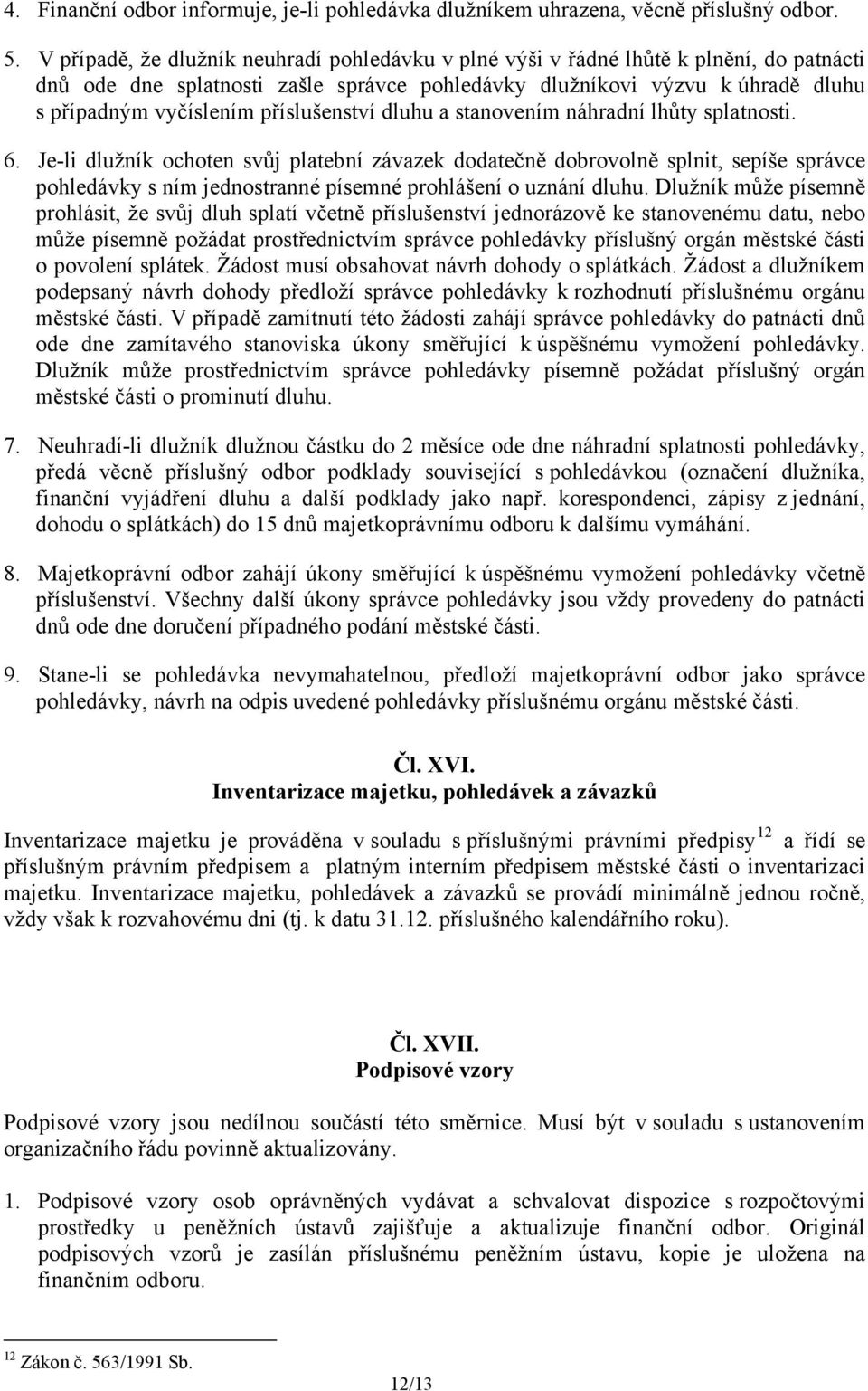 příslušenství dluhu a stanovením náhradní lhůty splatnosti. 6.