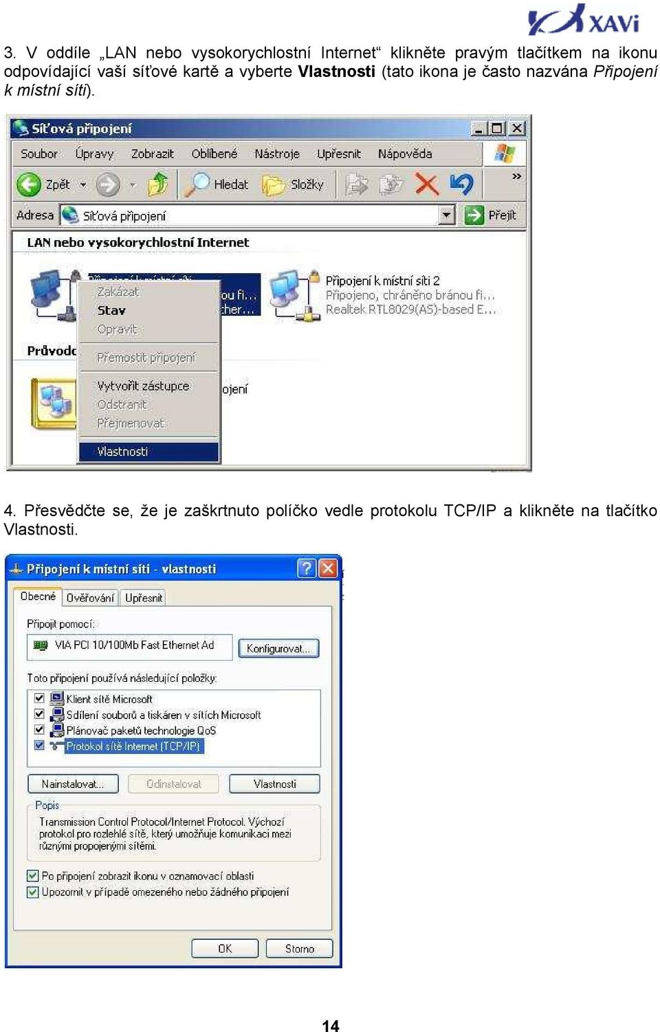 je často nazvána Připojení k místní síti). 4.