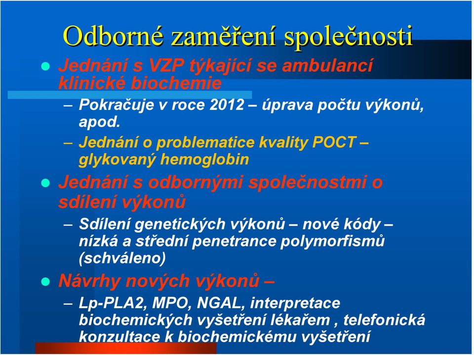 Jednání o problematice kvality POCT glykovaný hemoglobin Jednání s odbornými společnostmi o sdílení výkonů Sdílení