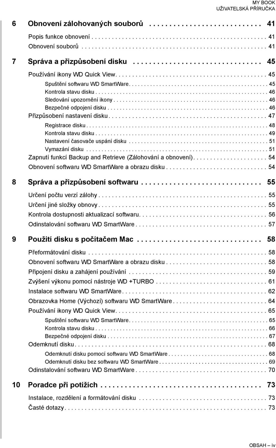 ........................................................ 46 Sledování upozornění ikony................................................... 46 Bezpečné odpojení disku..................................................... 46 Přizpůsobení nastavení disku.