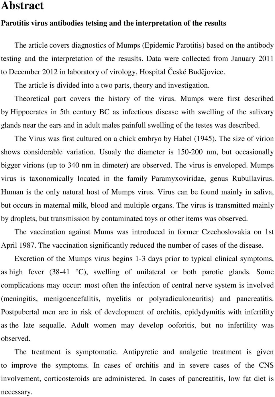 Theoretical part covers the history of the virus.