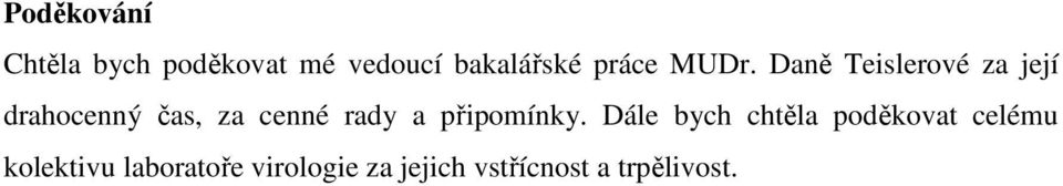 Daně Teislerové za její drahocenný čas, za cenné rady a