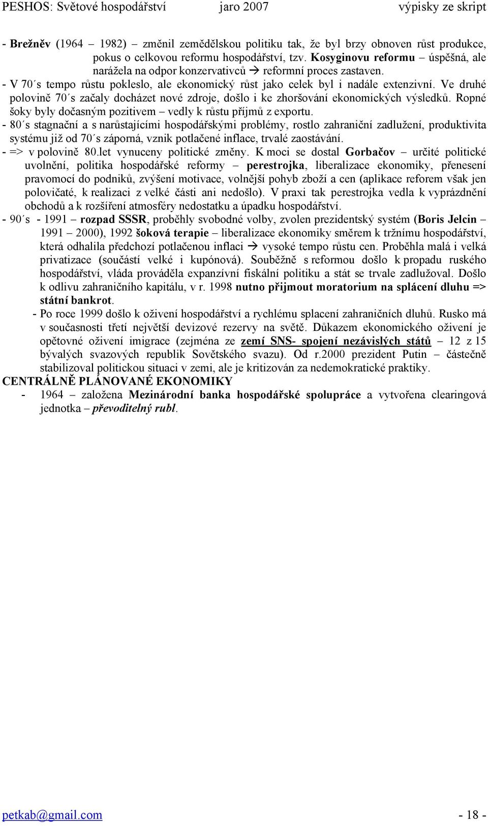 Ve druhé polovině 70 s začaly docházet nové zdroje, došlo i ke zhoršování ekonomických výsledků. Ropné šoky byly dočasným pozitivem vedly k růstu příjmů z exportu.