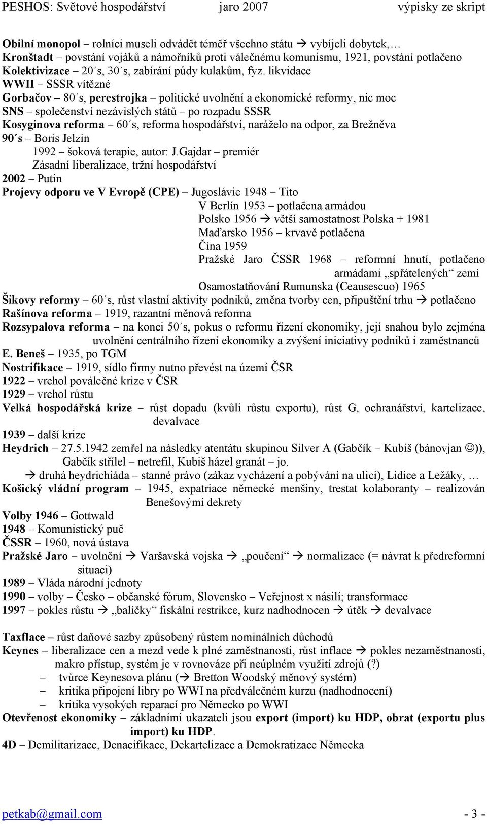 likvidace WWII SSSR vítězné Gorbačov 80 s, perestrojka politické uvolnění a ekonomické reformy, nic moc SNS společenství nezávislých států po rozpadu SSSR Kosyginova reforma 60 s, reforma