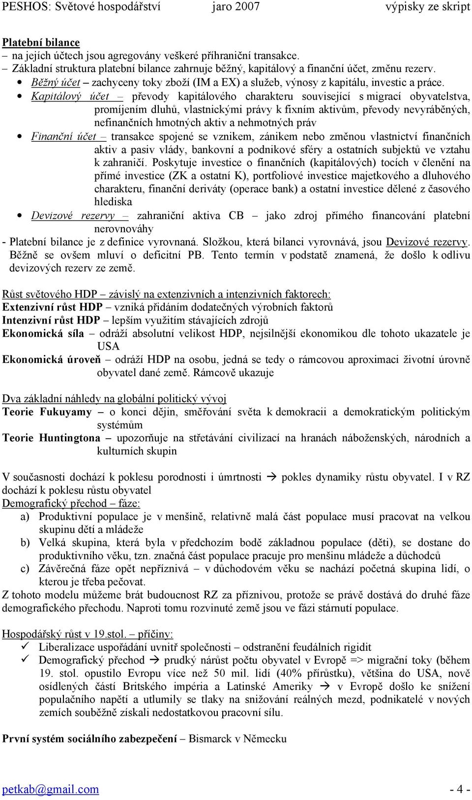 Kapitálový účet převody kapitálového charakteru související s migrací obyvatelstva, promíjením dluhů, vlastnickými právy k fixním aktivům, převody nevyráběných, nefinančních hmotných aktiv a