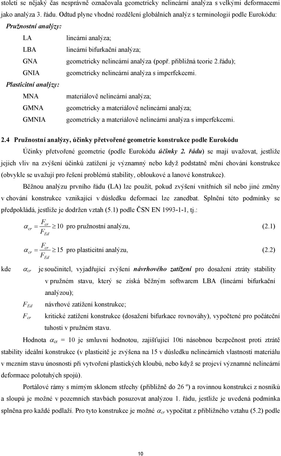 přibližná teorie 2.řádu); GNIA geometricky nelineární analýza s imperfekcemi.