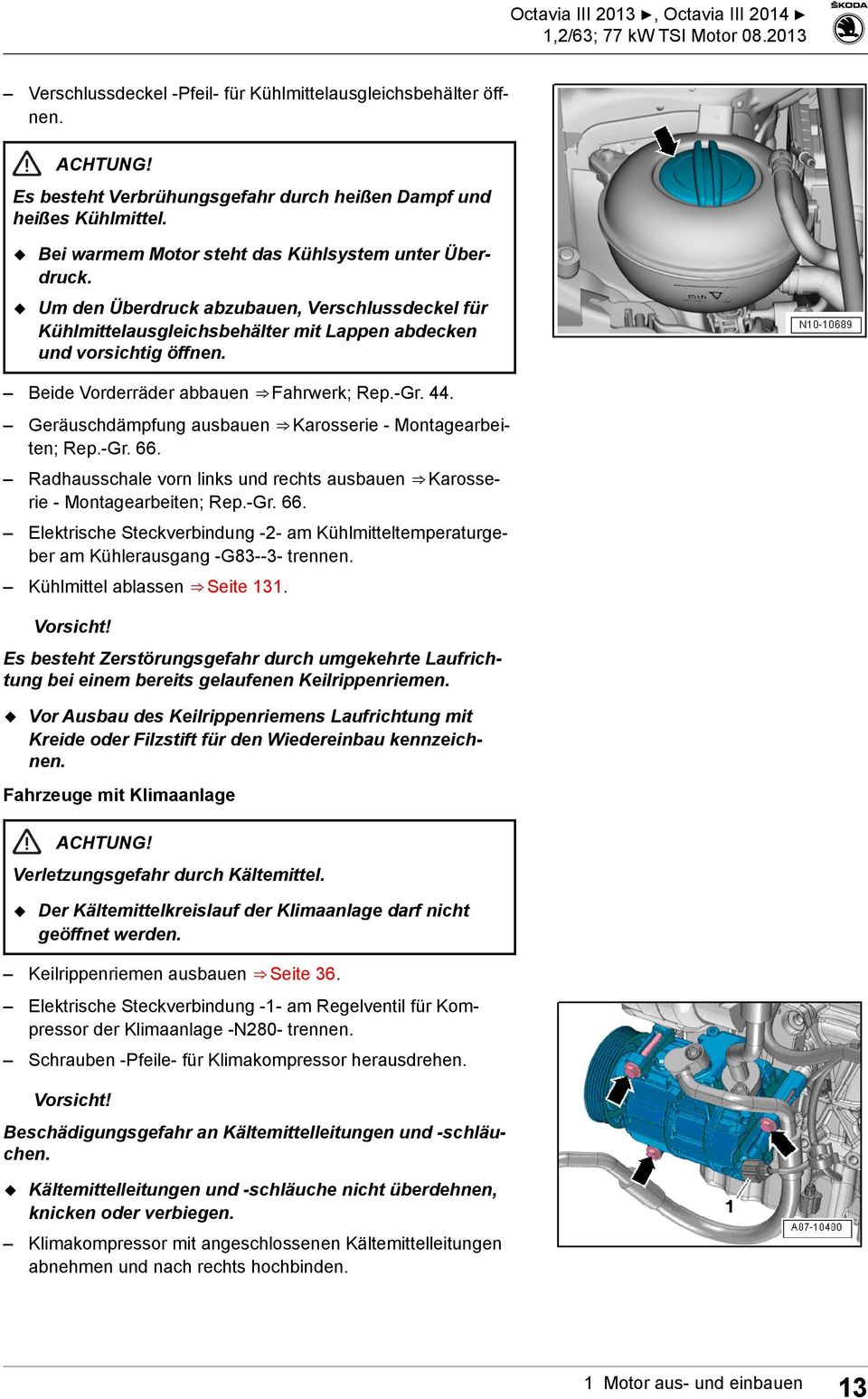 Beide Vorderräder abbauen Fahrwerk; Rep.-Gr. 44. Geräuschdämpfung ausbauen Karosserie - Montagearbeiten; Rep.-Gr. 66. Radhausschale vorn links und rechts ausbauen Karosserie - Montagearbeiten; Rep.