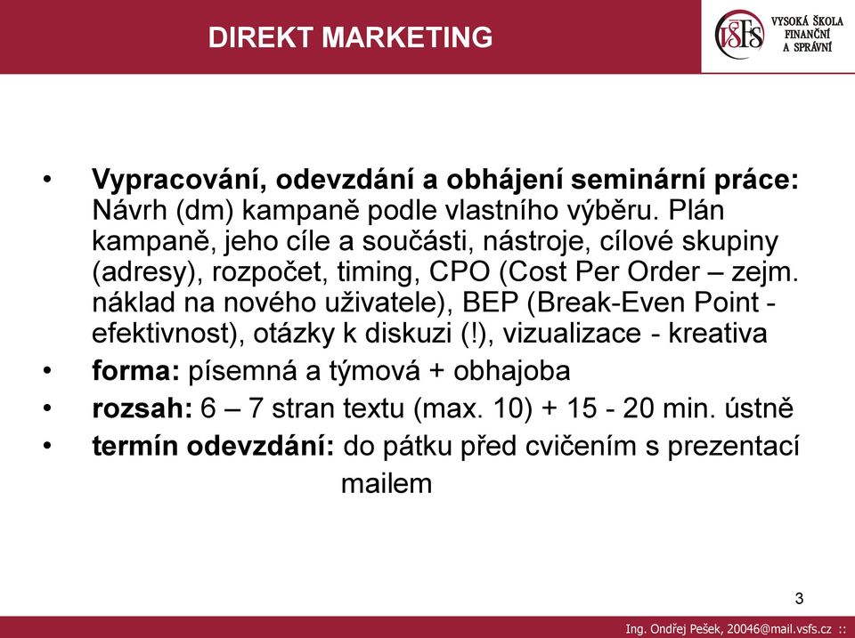 náklad na nového uživatele), BEP (Break-Even Point - efektivnost), otázky k diskuzi (!