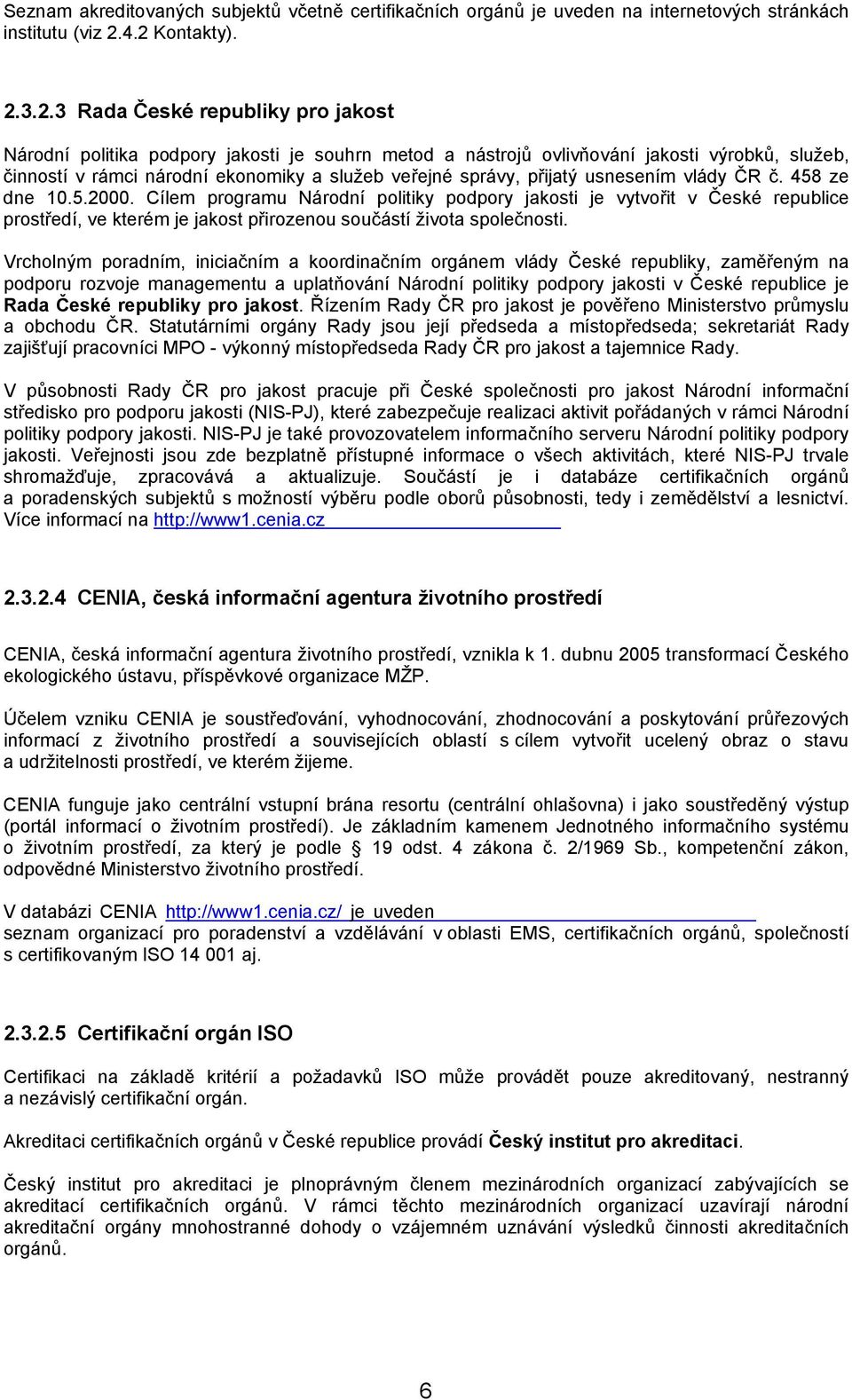 veřejné správy, přijatý usnesením vlády ČR č. 458 ze dne 10.5.2000.