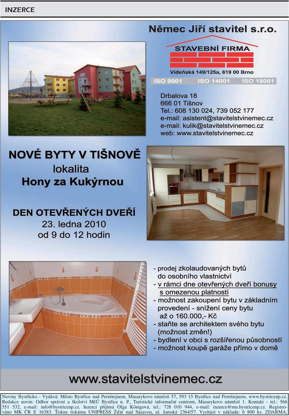 Kontakt - tel.: 566 551 532, e-mail: info@bystricenp.cz. Inzerci přijímá Oľga Königová, tel.: 728 010 944, e-mail: inzerce@mu.