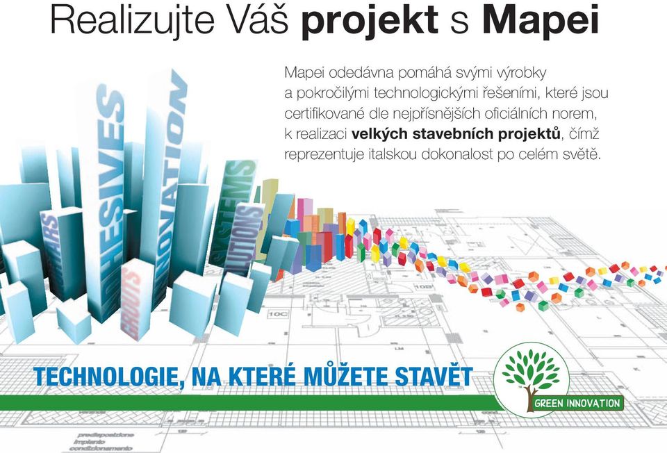 nejpřísnějších ofi ciálních norem, k realizaci velkých stavebních projektů,