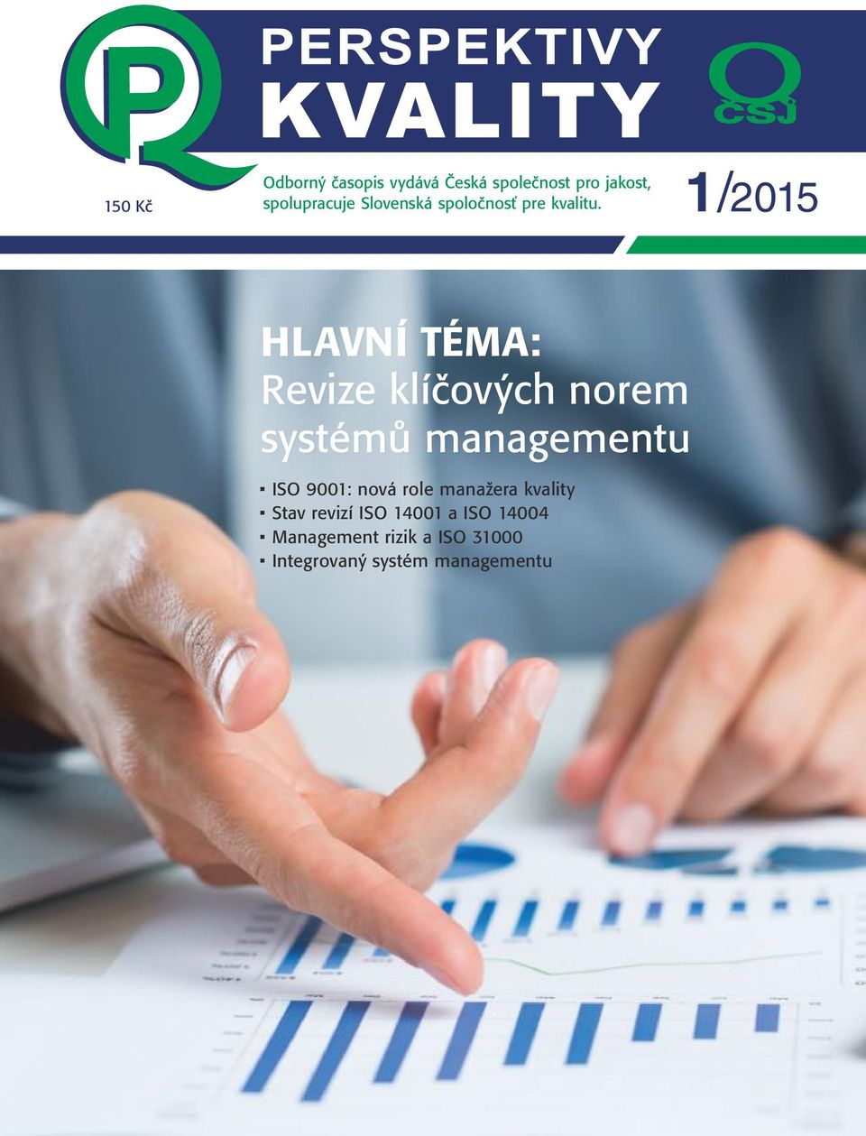 1/2015 HLAVNÍ TÉMA: Revize klíčových norem systémů managementu ISO 9001: