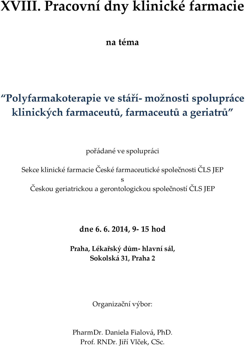 farmaceutů a geriatrů pořádané ve spolupráci Sekce klinické farmacie České farmaceutické společnosti ČLS JEP s