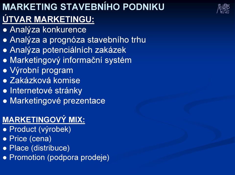 systém Výrobní program Zakázková komise Internetové stránky Marketingové prezentace