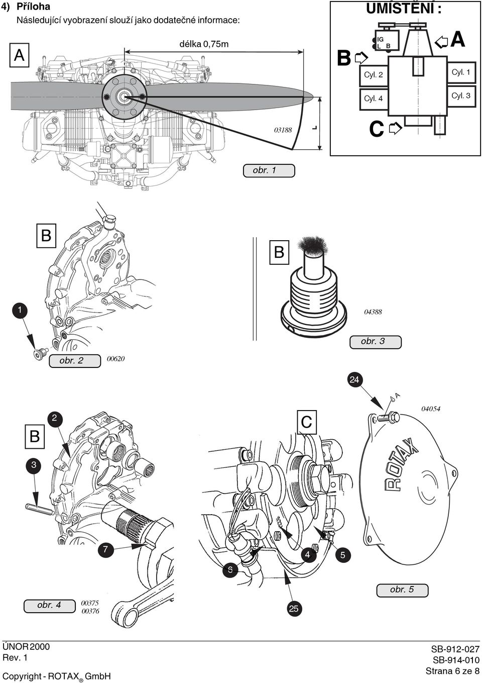 2 B A Cyl 1 Cyl 4 Cyl 3 03188 C obr 1 B B 1 04388 obr 2 00620 24