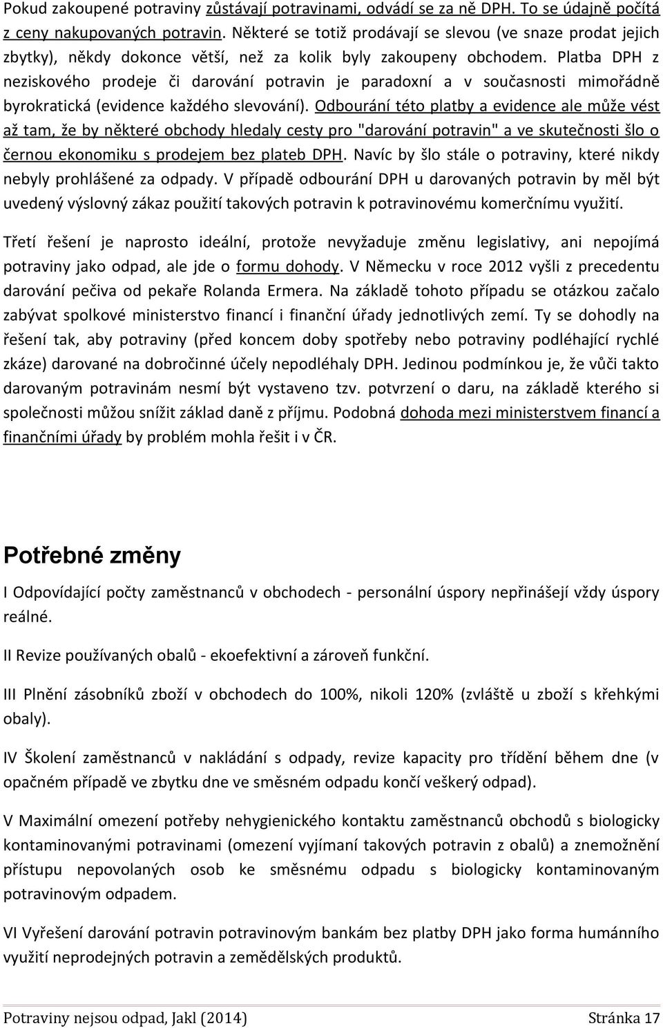 Platba DPH z neziskového prodeje či darování potravin je paradoxní a v současnosti mimořádně byrokratická (evidence každého slevování).