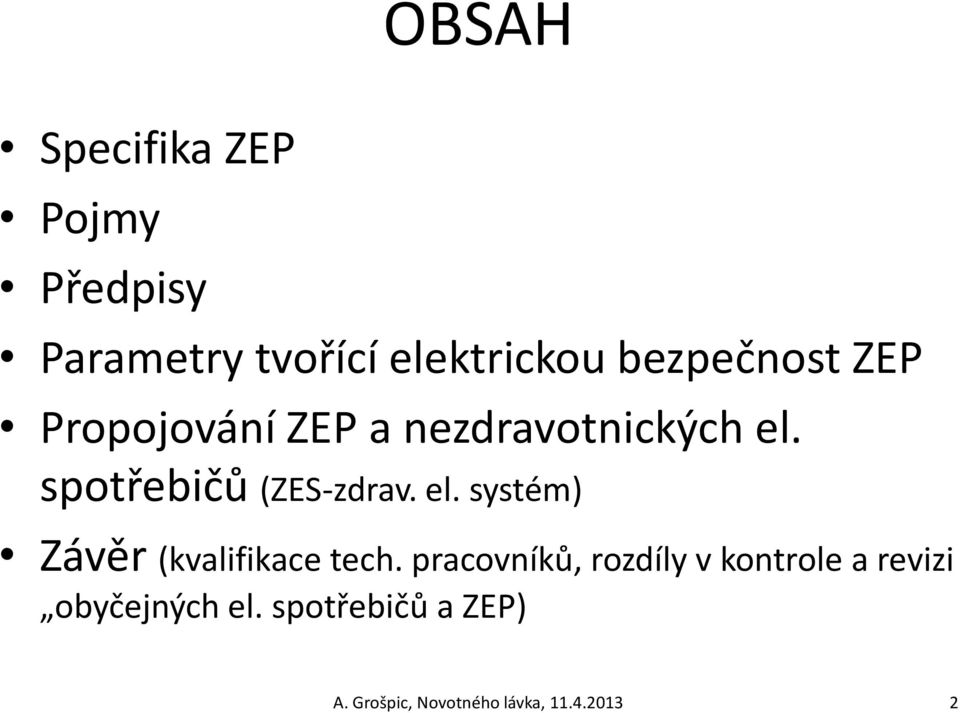 spotřebičů (ZES-zdrav. el. systém) Závěr (kvalifikace tech.