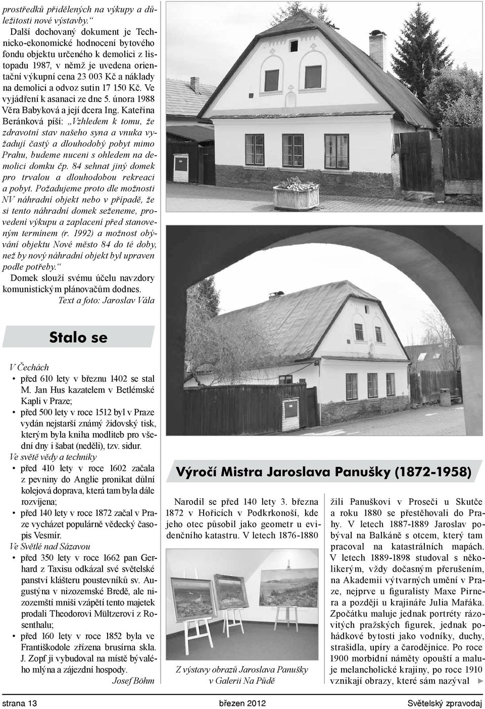 odvoz sutin 17 150 Kč. Ve vyjádření k asanaci ze dne 5. února 1988 Věra Babyková a její dcera Ing.