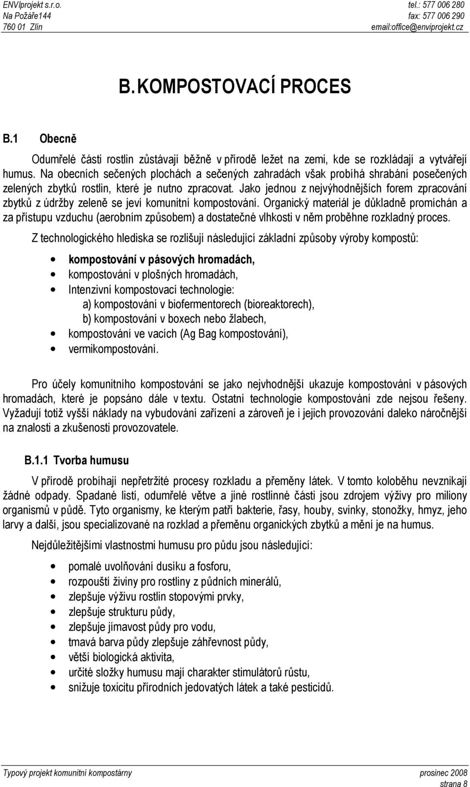 Jako jednou z nejvýhodnějších forem zpracování zbytků z údržby zeleně se jeví komunitní kompostování.