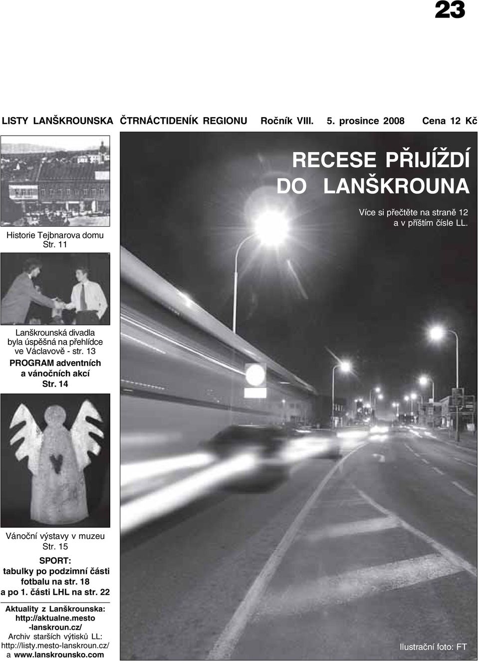 Lanškrounská divadla byla úspěšná na přehlídce ve Václavově str. 13 PROGRAM adventních a vánočních akcí Str. 14 Vánoční výstavy v muzeu Str.