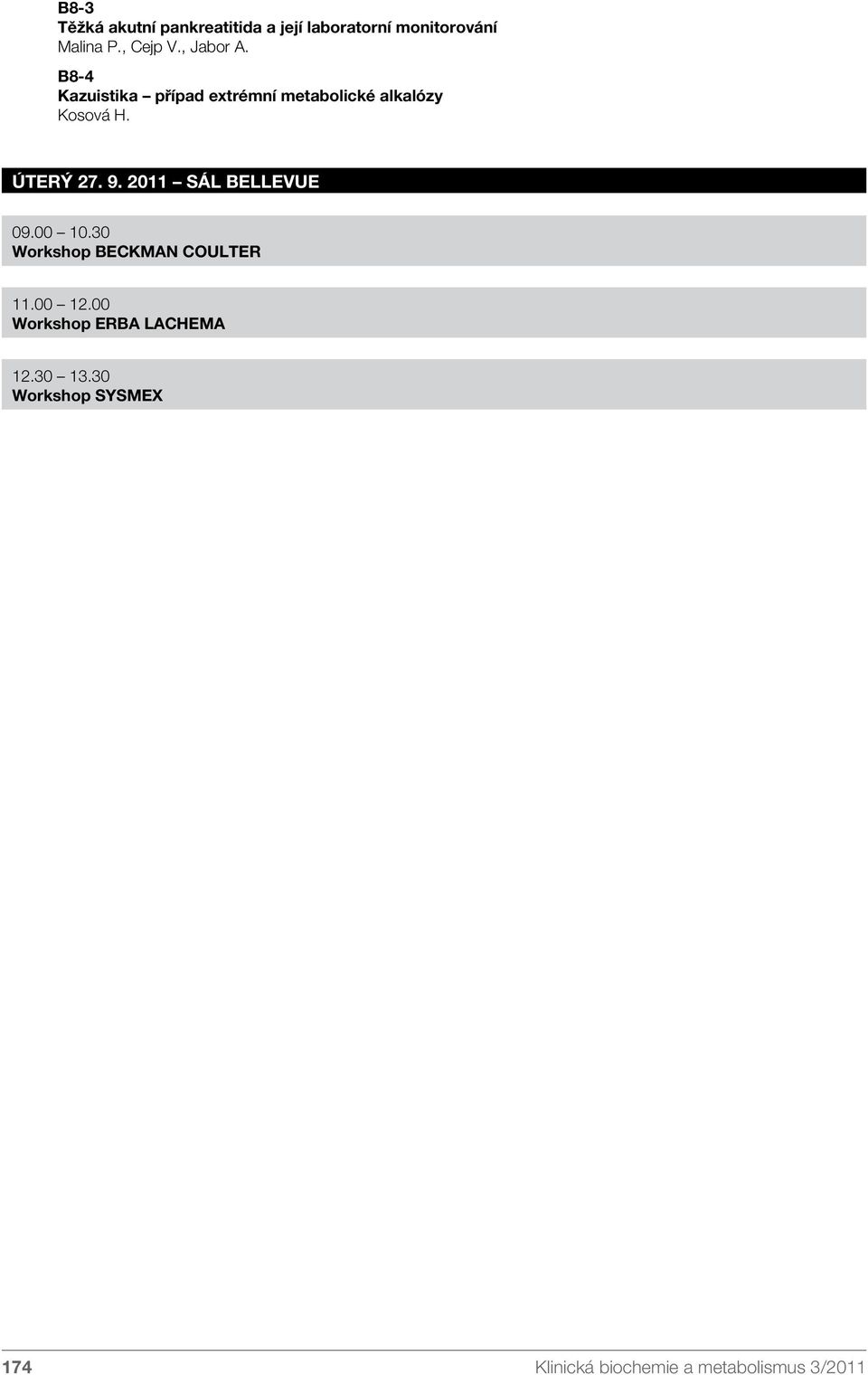 9. 2011 Sál Bellevue 09.00 10.30 Workshop BECKMAN COULTER 11.00 12.