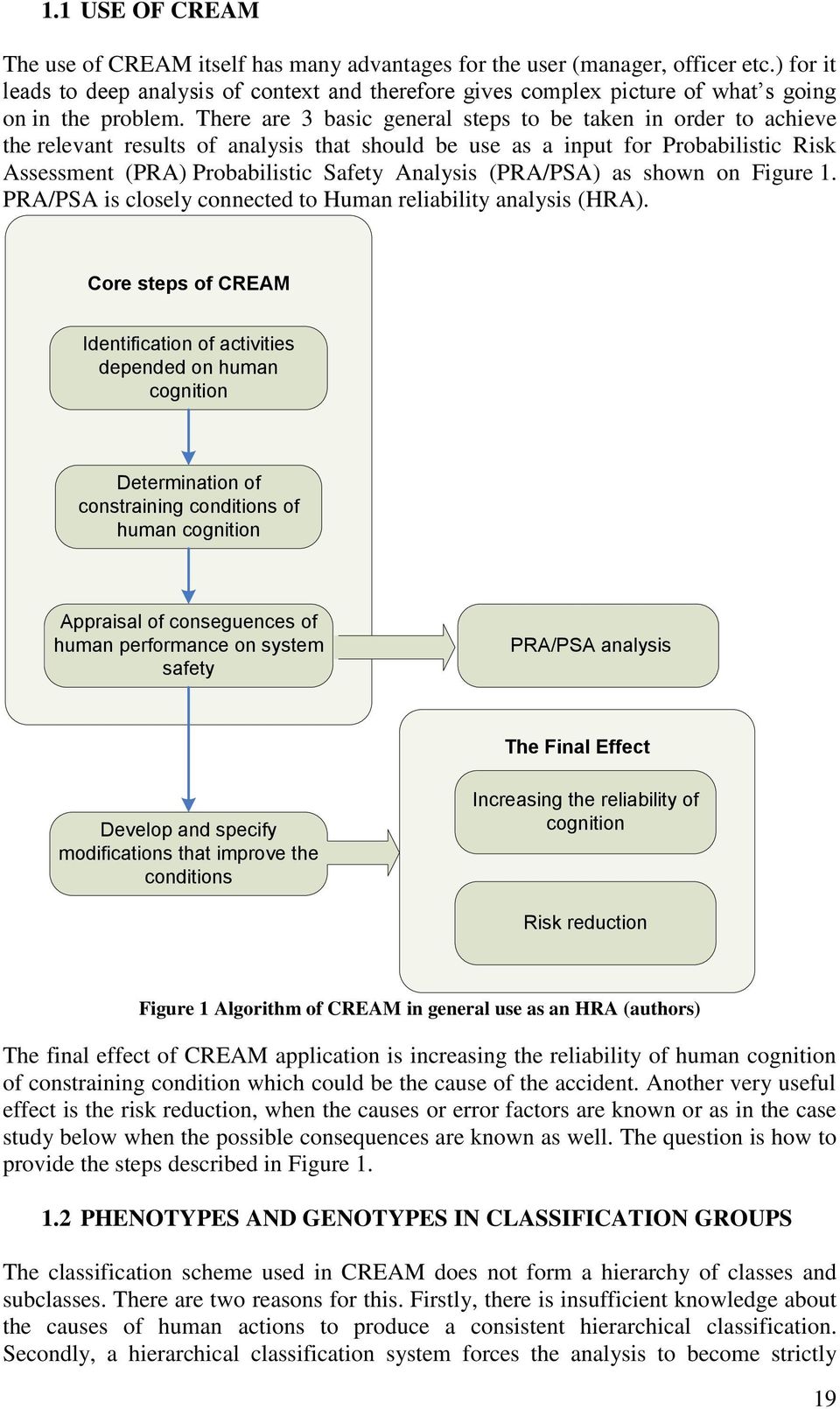 There are 3 basic general steps to be taken in order to achieve the relevant results of analysis that should be use as a input for Probabilistic Risk Assessment (PRA) Probabilistic Safety Analysis