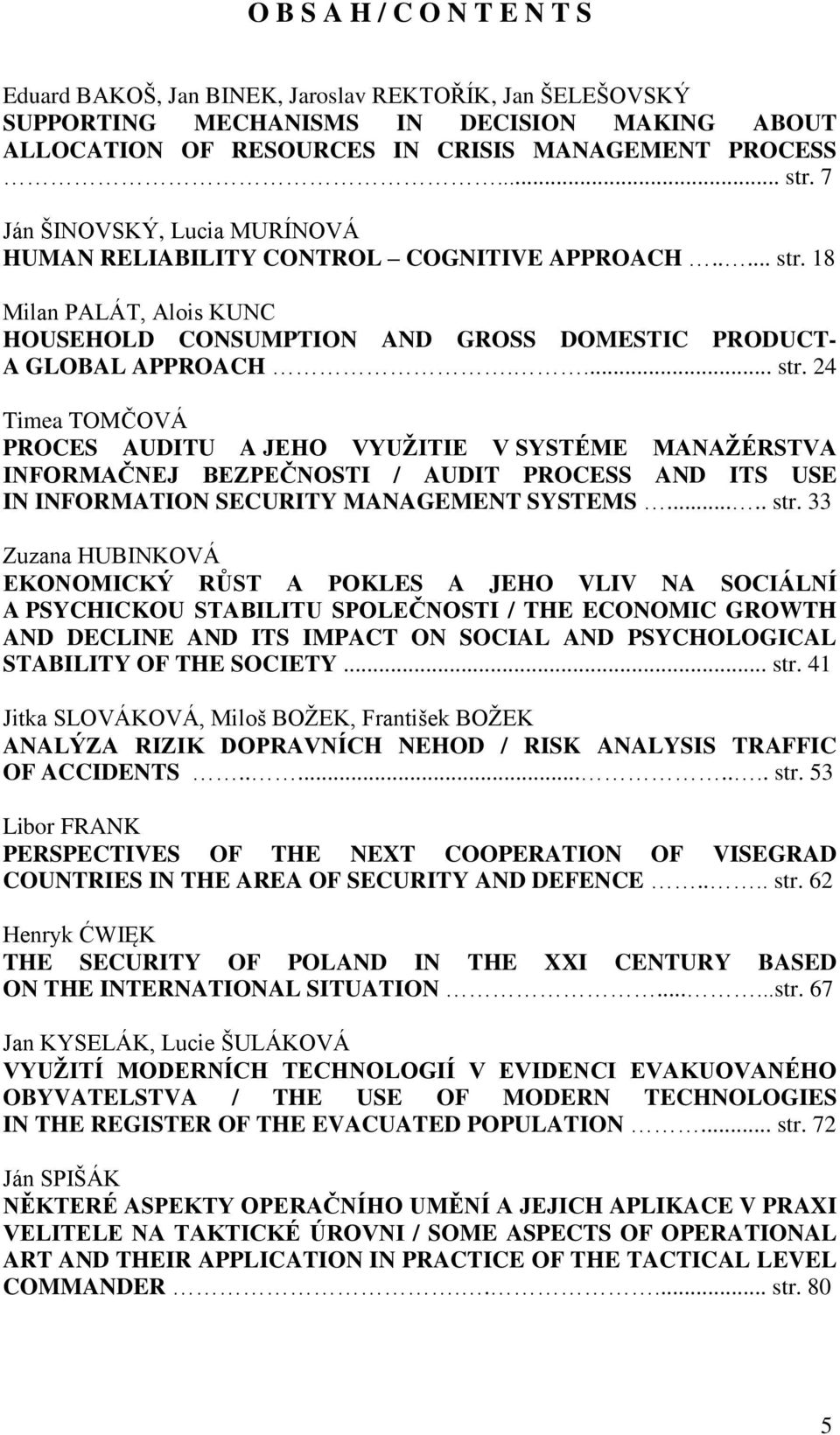 18 Milan PALÁT, Alois KUNC HOUSEHOLD CONSUMPTION AND GROSS DOMESTIC PRODUCT- A GLOBAL APPROACH.... str.