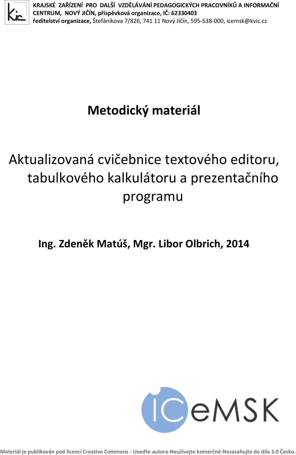 cz Metodický materiál Aktualizovaná cvičebnice textového editoru, tabulkového kalkulátoru a prezentačního programu Ing.