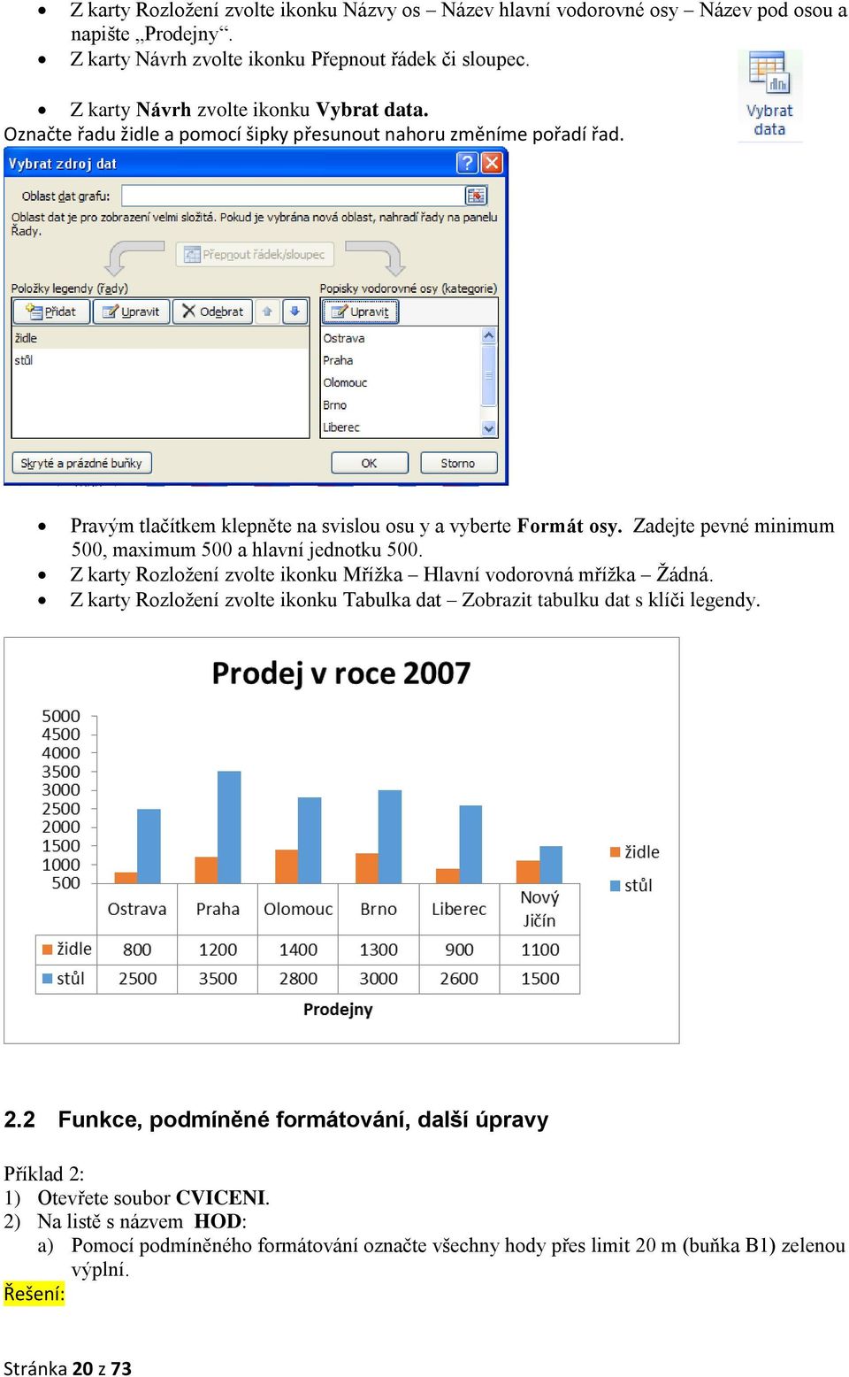 Zadejte pevné minimum 500, maximum 500 a hlavní jednotku 500. Z karty Rozložení zvolte ikonku Mřížka Hlavní vodorovná mřížka Žádná.